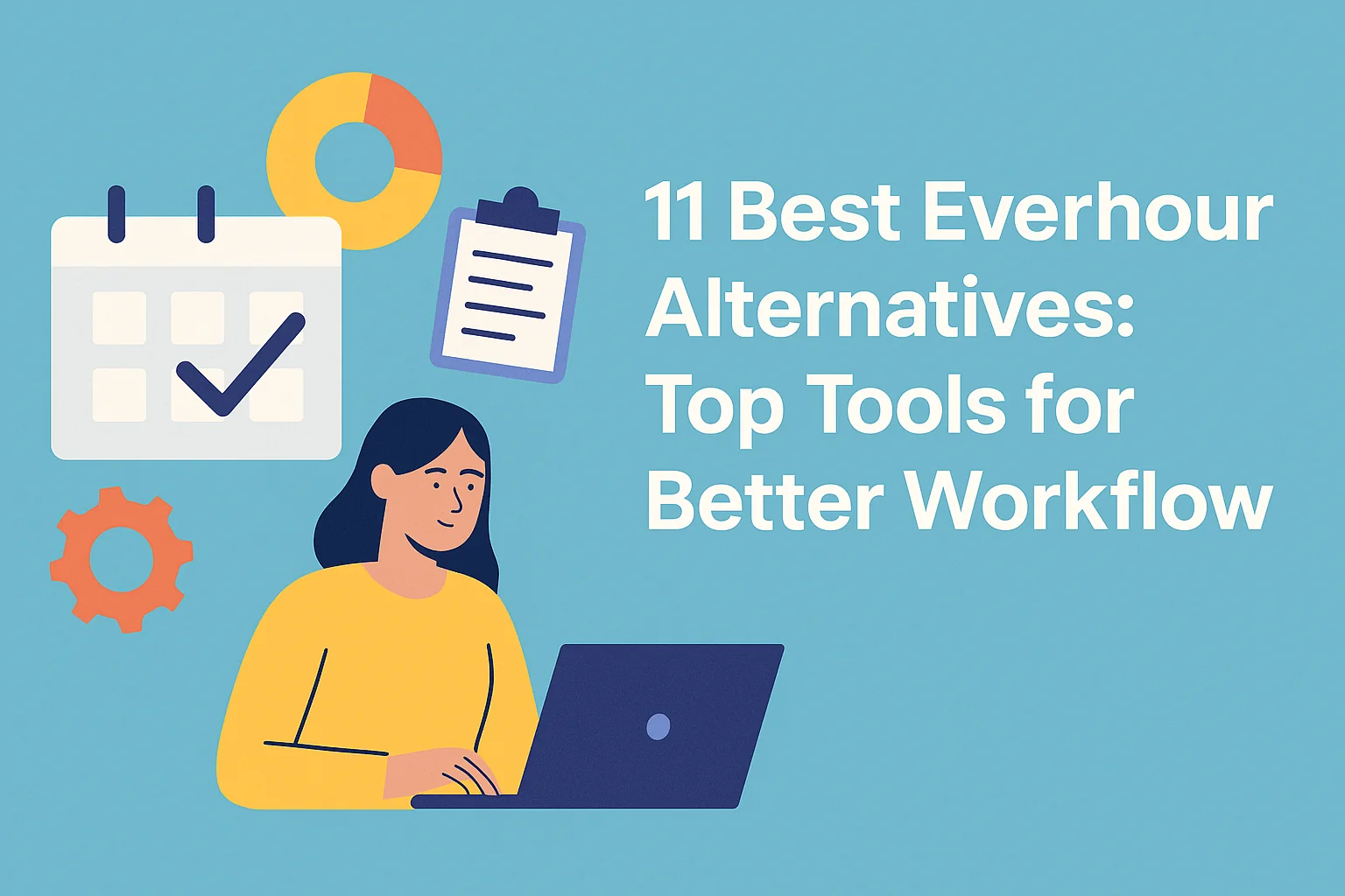 11 Best Everhour Alternatives: Top Tools for Better Workflow