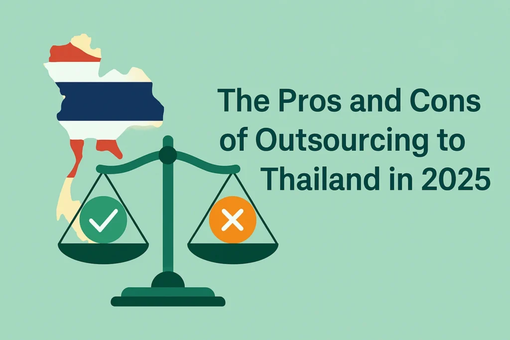 The Pros and Cons of Outsourcing to Thailand in 2025