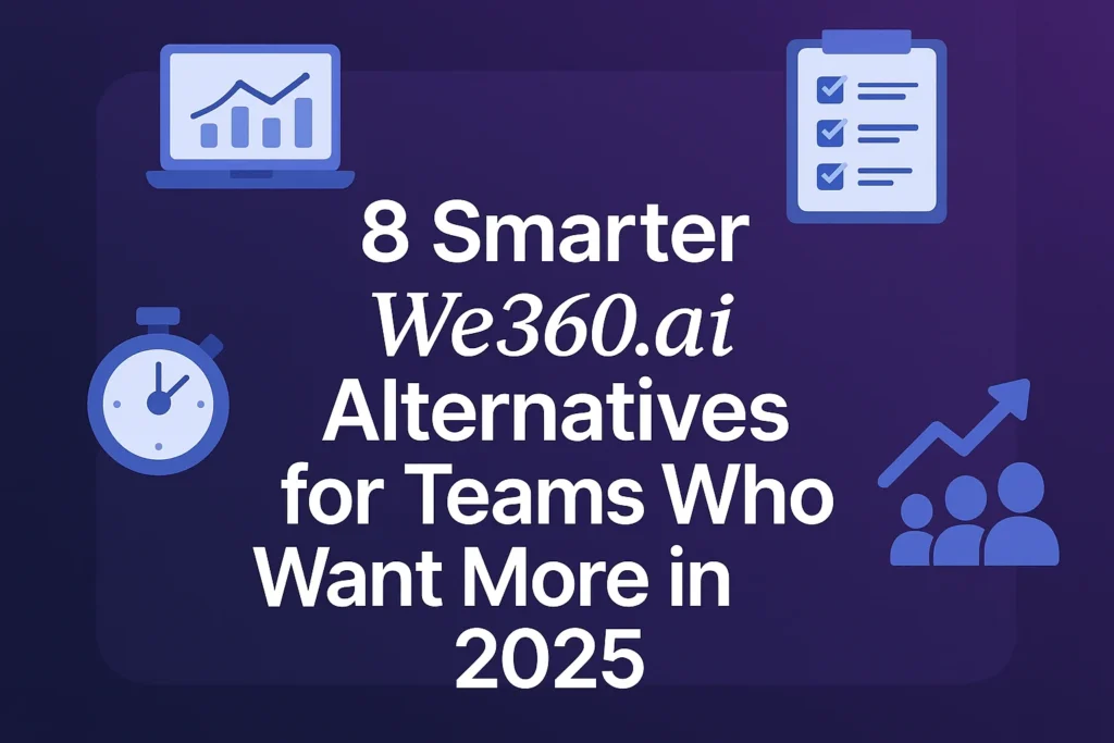 8 Smarter We360.ai Alternatives for Teams Who Want More in 2025