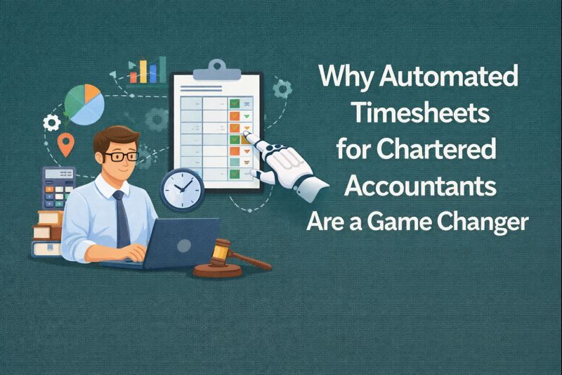 Why Automated Timesheets for Chartered Accountants Are a Game Changer