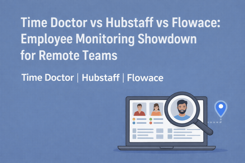 Time Doctor vs Hubstaff vs Flowace: Employee Monitoring Showdown for Remote Teams