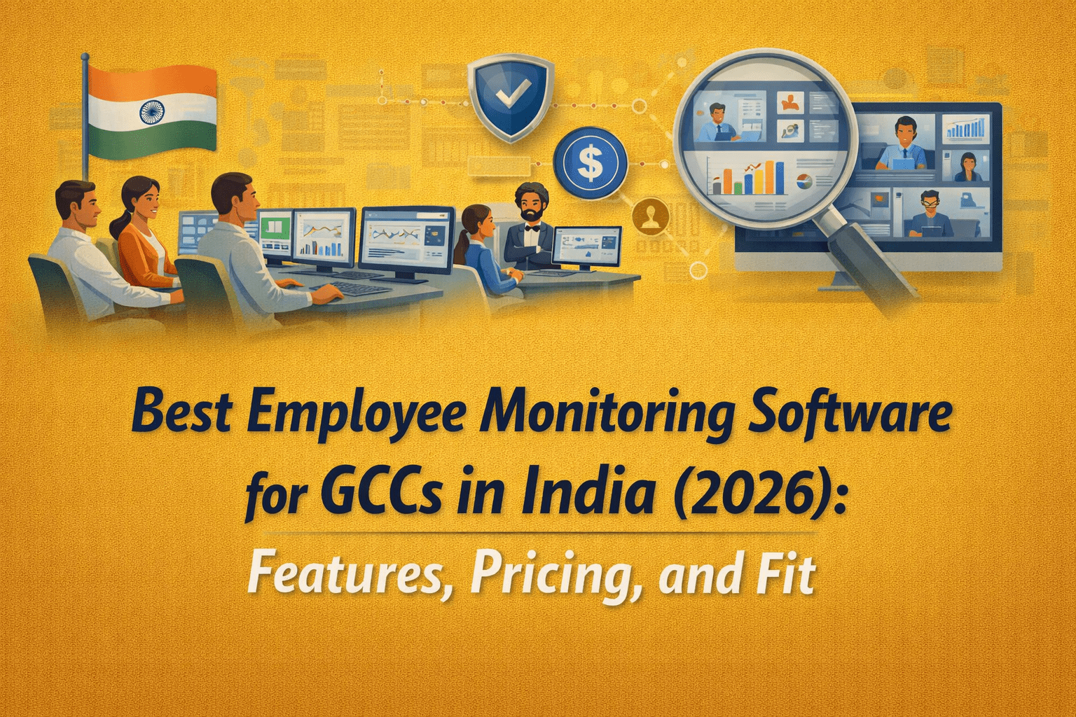 Best Employee Monitoring Software for GCCs in India (2026): Features, Pricing, and Fit